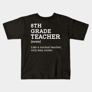 8th Grade Teacher Gift Back To School Idea for Eighth Grade Teacher Kids T-Shirt